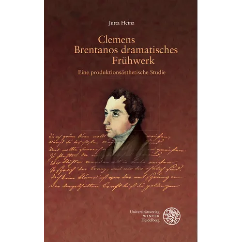 Clemens Brentanos Dramatisches Fruhwerk: Eine Produktionsasthetische Studie