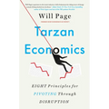Tarzan Economics: Eight Principles for Pivoting Through Disruption