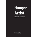 Hunger Artist: a dramatic monologue