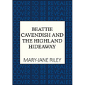 Beattie Cavendish and the Highland Hideaway: The Compelling Mystery Series Set at the Dawn of the Cold War