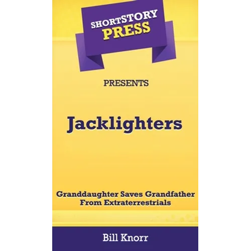 Short Story Press Presents Jacklighters: Granddaughter Saves Grandfather From Extraterrestrials