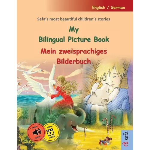 My Bilingual Picture Book - Mein zweisprachiges Bilderbuch (English / German): Sefa's most beautiful children's stories in one volume, with online aud
