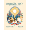 Eucharistic Saints: Twenty Stories of Devotion to Jesus
