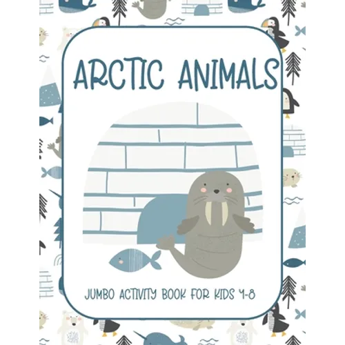 Arctic Animals: Jumbo Activity Book for Kids 4-8 with Tracing and Coloring, Dot-To-Dot and Maze Book, {Fun Learning Activities for Kid