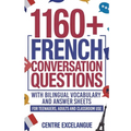 1160+ French Conversation Questions with Bilingual Vocabulary and Answer Sheets: For Teenagers, Adults and Classroom Use