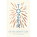 Tozer on the Almighty God: A 365-Day Devotional