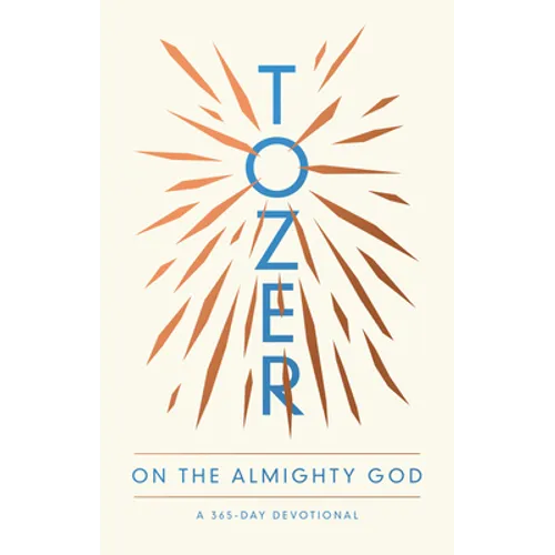 Tozer on the Almighty God: A 365-Day Devotional