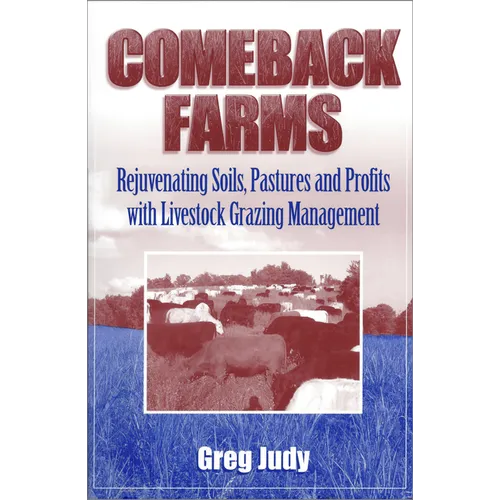 Comeback Farms: Rejuvenating Soils, Pastures and Profits with Livestock Grazing Management