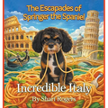 The Escapades of Springer the Spaniel Incredible Italy