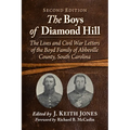 The Boys of Diamond Hill: The Lives and Civil War Letters of the Boyd Family of Abbeville County, South Carolina, 2d ed.
