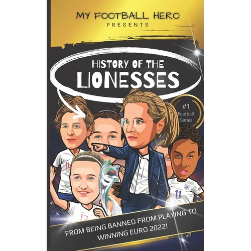 My Football Hero: History of the Lionesses: FROM BEING BANNED FROM PLAYING TO WINNING EURO 2022!