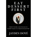 Eat Dessert First: Profit, Power, and the End of Poverty Rules in a Million-Dollar Firm