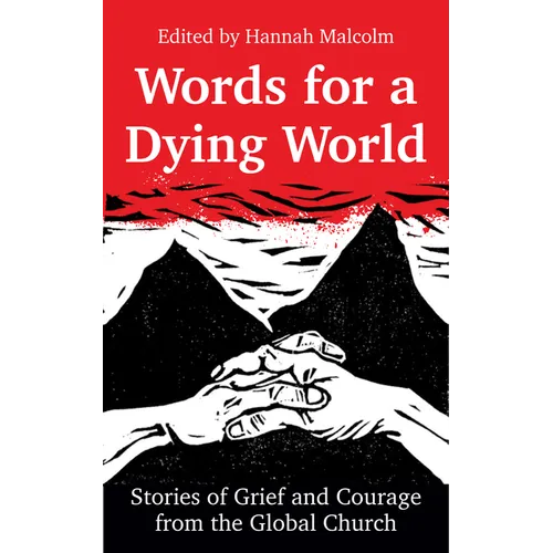 Words for a Dying World: Stories of Grief and Courage from the Global Church