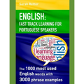 English: FAST TRACK LEARNING FOR PORTUGUESE SPEAKERS: The 1000 most English words with 3.000 phrase examples.