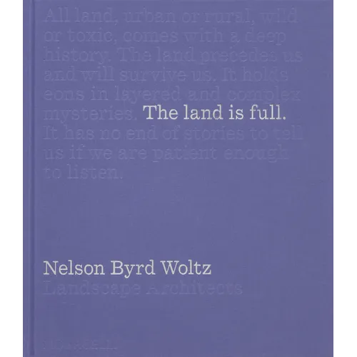 The Land Is Full: Nelson Byrd Woltz Landscape Architects