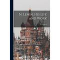 N. Lenin, His Life and Work [microform]