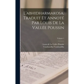 L'abhidharmakosa. Traduit et annoté par Louis de la Vallée Poussin; Volume 1