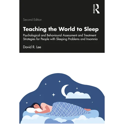 Teaching the World to Sleep: Psychological and Behavioural Assessment and Treatment Strategies for People with Sleeping Problems and Insomnia