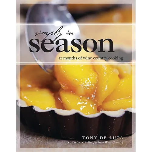Simply in Season: 12 Months of Wine Country Cooking