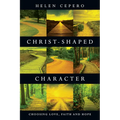 Christ-Shaped Character: Choosing Love, Faith and Hope