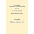 New York Historical Manuscripts: Dutch. Kingston Papers. in Two Volumes. Volume II: Kingston Court Recordds, 1668-1675, and Secretary's Papers, 1664-1