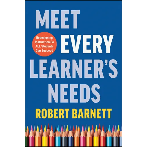 Meet Every Learner's Needs: Redesigning Instruction So All Students Can Succeed