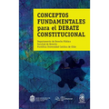 Conceptos fundamentales para el debate constitucional