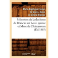 Mémoires de la Duchesse de Brancas Sur Louis Quinze Et Mme de Châteauroux (Éd.1865)