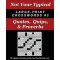 Not Your Typical Large-Print Crosswords #3 - Quotes, Quips, & Proverbs