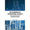 The Economics of International Security: Great Power Politics from Afghanistan to Ukraine