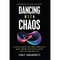 Dancing with Chaos: 3 Steps to Break Free from Complexity, Move Toward Your Goals Faster, and Live Your Best Life