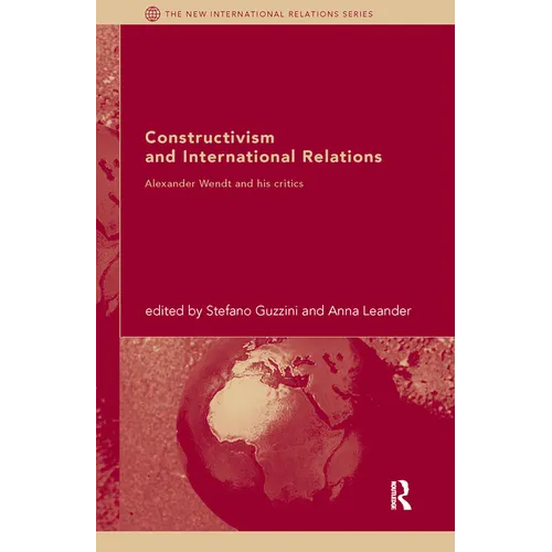 Constructivism and International Relations: Alexander Wendt and his critics