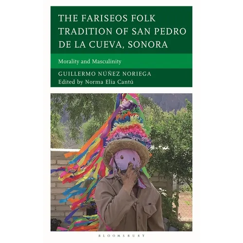 The Fariseos Folk Tradition of San Pedro de la Cueva, Sonora: Morality and Masculinity