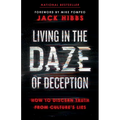 Living in the Daze of Deception: How to Discern Truth from Culture's Lies
