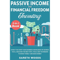 Passive Income and Financial Freedom Investing 2-in-1 Book: Even if you Don't Have Business Knowledge or Savings You'll Discover the Best Path, Tools