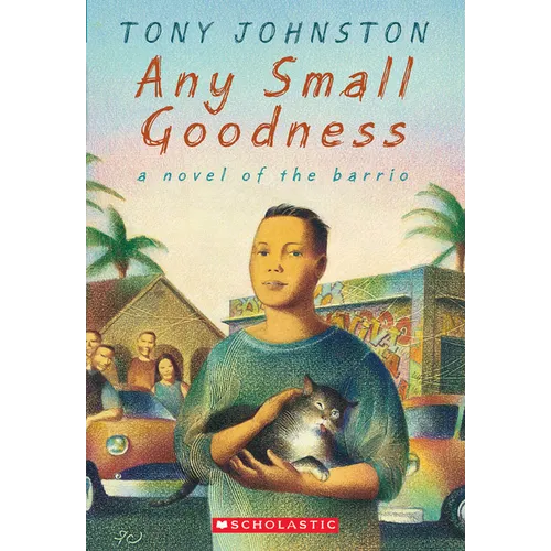 Any Small Goodness: A Novel of the Barrio