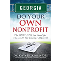 Georgia Do Your Own Nonprofit: The ONLY GPS You Need for 501c3 Tax Exempt Status