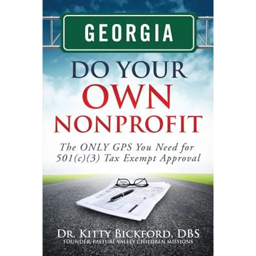 Georgia Do Your Own Nonprofit: The ONLY GPS You Need for 501c3 Tax Exempt Status