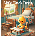 Little Duck Does: Discovering the Joy in Every Day