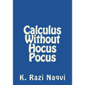 Calculus Without Hocus Pocus