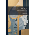 Cerebral Localisation: A Review And Forecast: Being The Marshall Hall Prize Oration