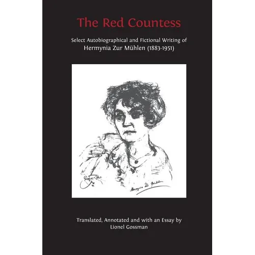 The Red Countess: Select Autobiographical and Fictional Writing of Hermynia Zur Mühlen (1883-1951)