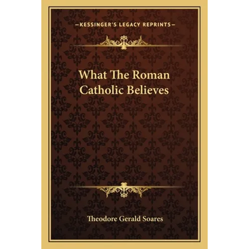 What The Roman Catholic Believes