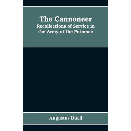 The cannoneer: recollections of service in the Army of the Potomac
