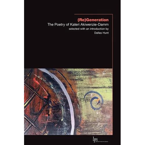 (Re)Generation: The Poetry of Kateri Akiwenzie-Damm