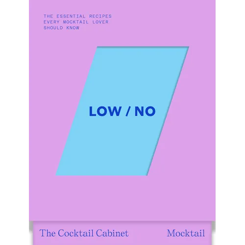 The Cocktail Cabinet: Low / No: The Essential Drinks Every Mocktail Lover Should Know
