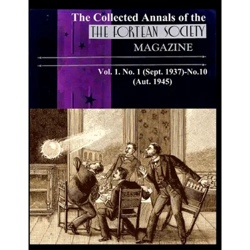 The Collected Annals of The FORTEAN SOCIETY MAGAZINE. Vol. 1. No. 1 (Sept. 1937)-No.10 (Aut. 1945)