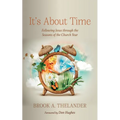 It's about Time: Following Jesus Through the Seasons of the Church Year