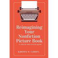 Reimagining Your Nonfiction Picture Book