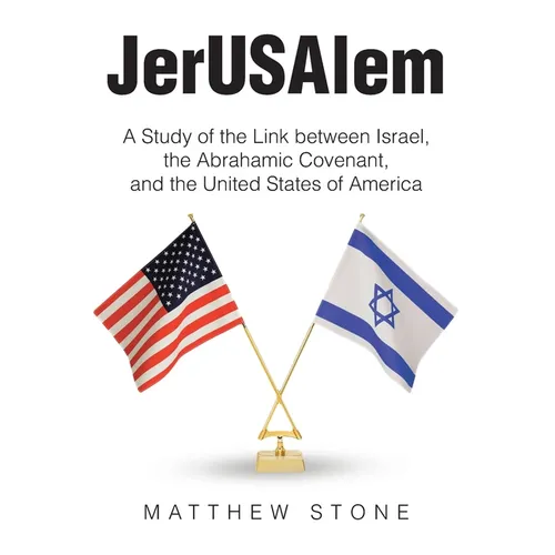 JerUSAlem: A Study of the Link between Israel, the Abrahamic Covenant, and the United States of America